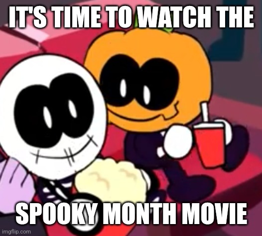 It's da Spooky Month! | IT'S TIME TO WATCH THE; SPOOKY MONTH MOVIE | image tagged in skid and pump movie,memes,funny,spooky month | made w/ Imgflip meme maker