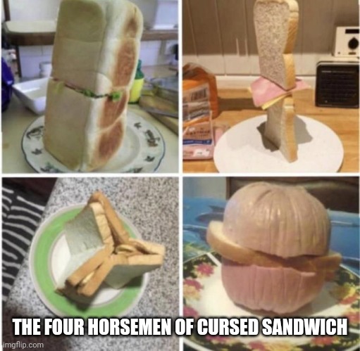 THE FOUR HORSEMEN OF CURSED SANDWICH | made w/ Imgflip meme maker