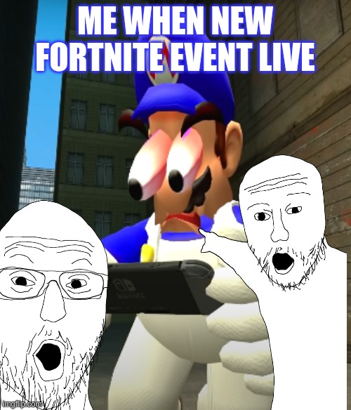 SMG4 reaction | ME WHEN NEW FORTNITE EVENT LIVE | image tagged in smg4 reaction | made w/ Imgflip meme maker