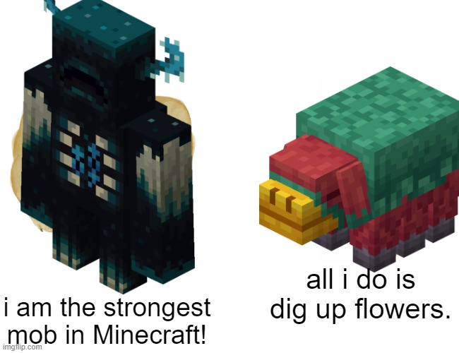 sniffer and warden | all i do is dig up flowers. i am the strongest mob in Minecraft! | image tagged in memes,buff doge vs cheems | made w/ Imgflip meme maker