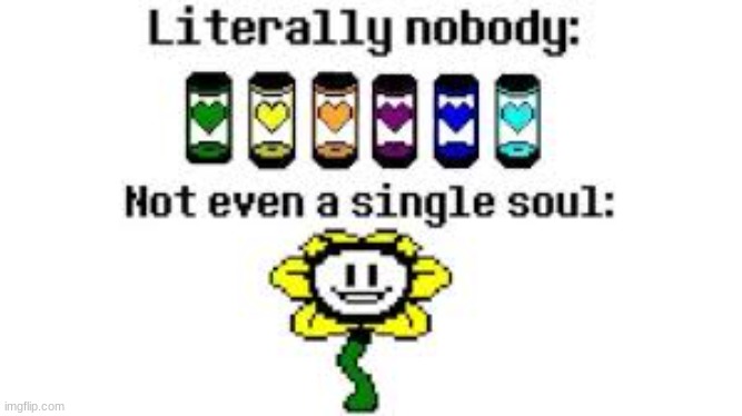 idk | image tagged in flowey,got | made w/ Imgflip meme maker