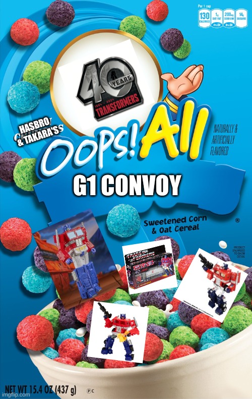 Transformers 40th Anniversary Be Like! | HASBRO & TAKARA'S; G1 CONVOY | image tagged in oops all berries,transformers | made w/ Imgflip meme maker