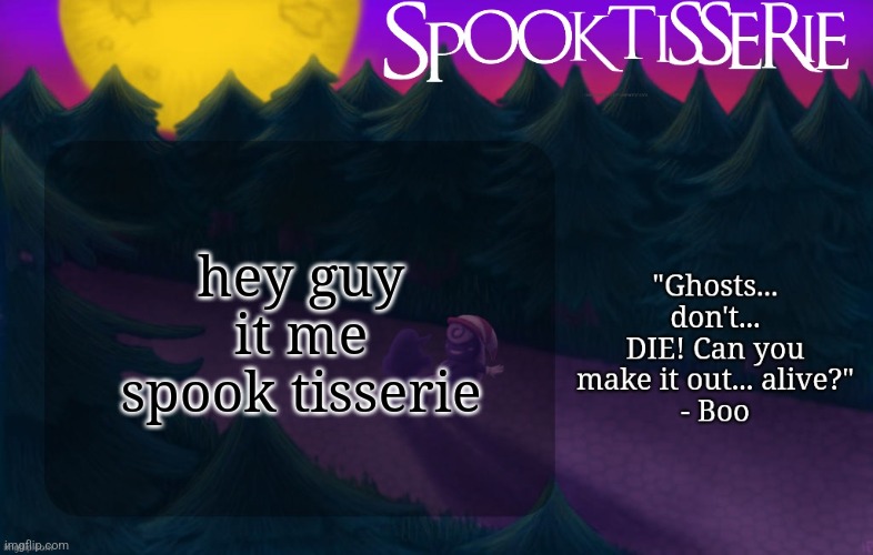 Rotisserie's October Temp | hey guy it me spook tisserie | image tagged in rotisserie's october temp | made w/ Imgflip meme maker