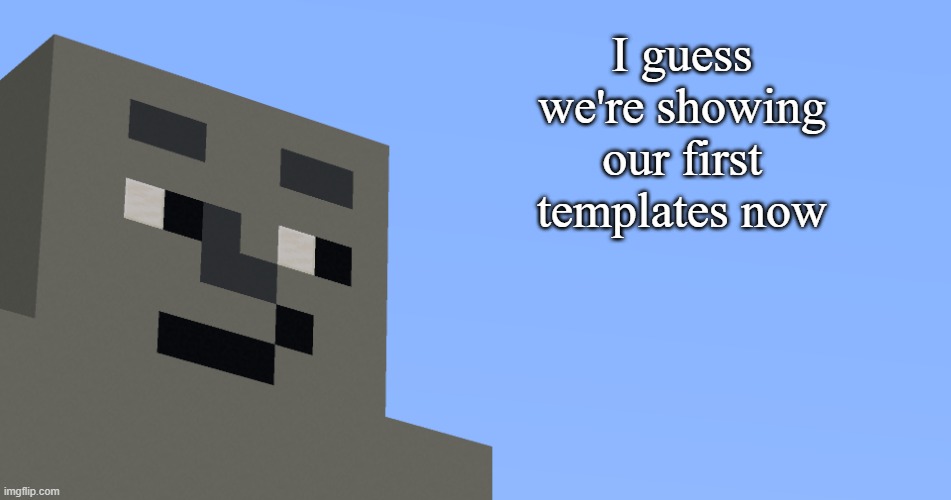 the notable one says. | I guess we're showing our first templates now | image tagged in the notable one says | made w/ Imgflip meme maker