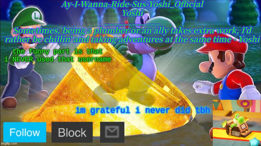Yoshi_Official Announcement Temp v11 | the funny part is that i NEVER used that username; im grateful i never did tbh | image tagged in yoshi_official announcement temp v11 | made w/ Imgflip meme maker