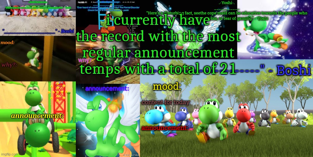 unless someone beats me | i currently have the record with the most regular announcement temps with a total of 21 | image tagged in yoshi_official announcement temp v19,yoshi_official announcement temp v20,yoshi_official announcement temp v21 | made w/ Imgflip meme maker