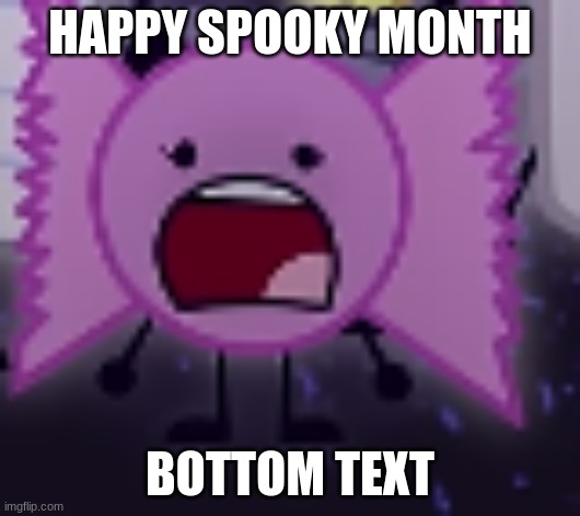 Happy Spooky Month | HAPPY SPOOKY MONTH; BOTTOM TEXT | image tagged in spooky month | made w/ Imgflip meme maker