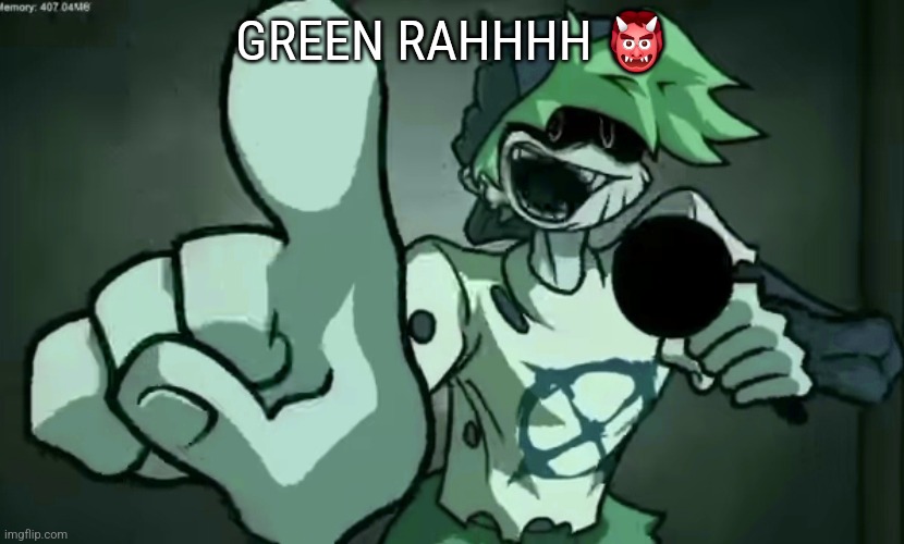 GREEN RAHHHH 👹 | made w/ Imgflip meme maker