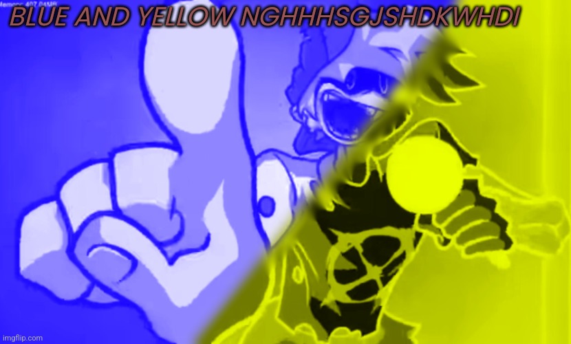 BLUE AND YELLOW NGHHHSGJSHDKWHDI | made w/ Imgflip meme maker