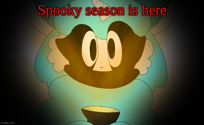 Spooky season is upon us | Spooky season is here | image tagged in halloween | made w/ Imgflip meme maker