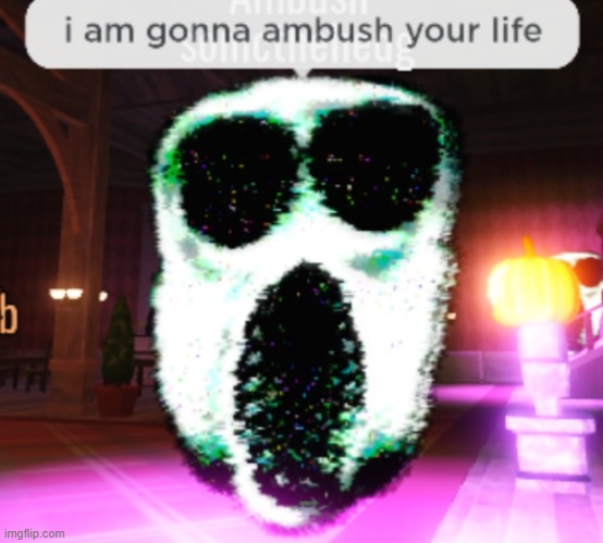 Ambushing Your Life | image tagged in ambushing your life | made w/ Imgflip meme maker