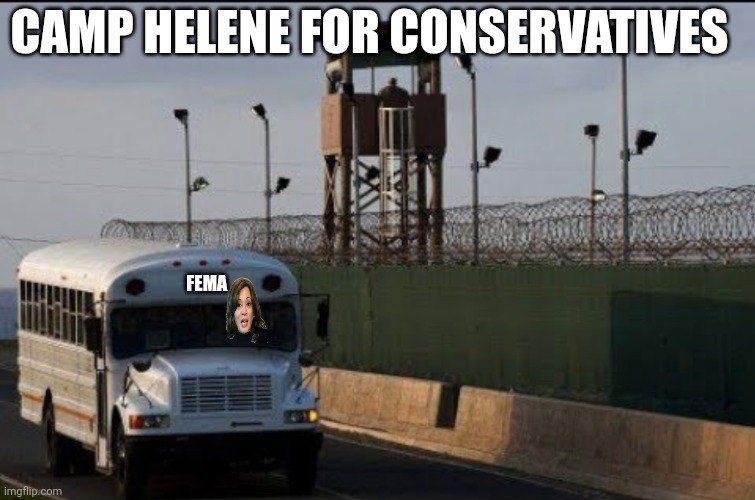 We're The Government and We're Here to Help | CAMP HELENE FOR CONSERVATIVES; FEMA | made w/ Imgflip meme maker