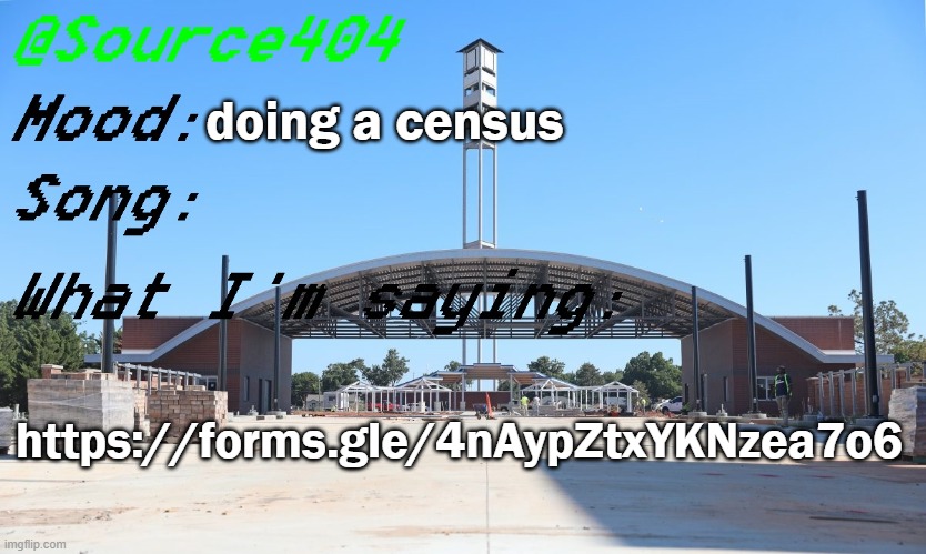 https://forms.gle/4nAypZtxYKNzea7o6 | doing a census; https://forms.gle/4nAypZtxYKNzea7o6 | image tagged in source's temp | made w/ Imgflip meme maker