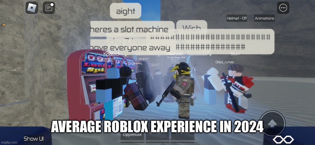 Fr | AVERAGE ROBLOX EXPERIENCE IN 2024 | image tagged in if you are reading this you will turn into a slot machine | made w/ Imgflip meme maker