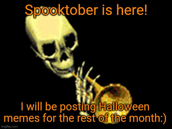 Spook | Spooktober is here! I will be posting Halloween memes for the rest of the month:) | image tagged in spooktober | made w/ Imgflip meme maker