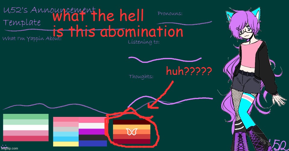 this is why i dont like u52 | what the hell is this abomination; huh????? | image tagged in u52's brand new announcement template | made w/ Imgflip meme maker