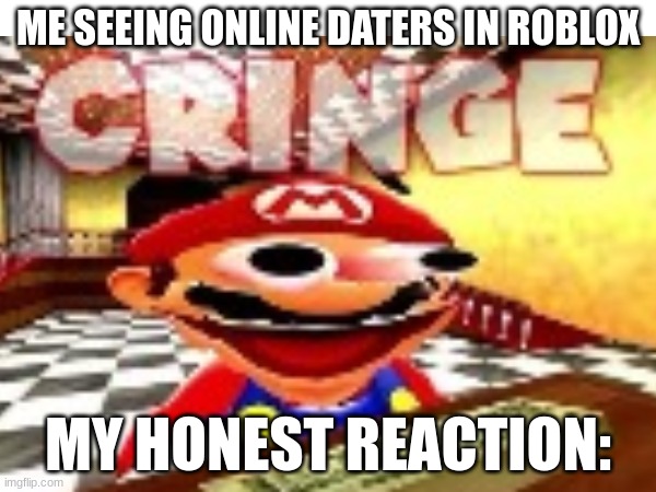 Online daters need to be dealt with tbh | ME SEEING ONLINE DATERS IN ROBLOX; MY HONEST REACTION: | image tagged in roblox,roblox meme,online dating | made w/ Imgflip meme maker