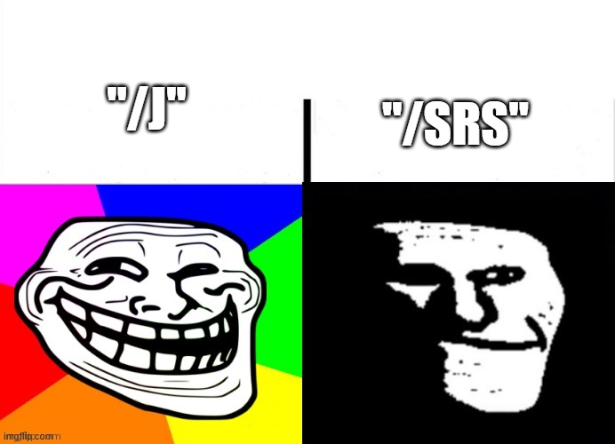 Happy troll to sad troll | "/J" "/SRS" | image tagged in happy troll to sad troll | made w/ Imgflip meme maker