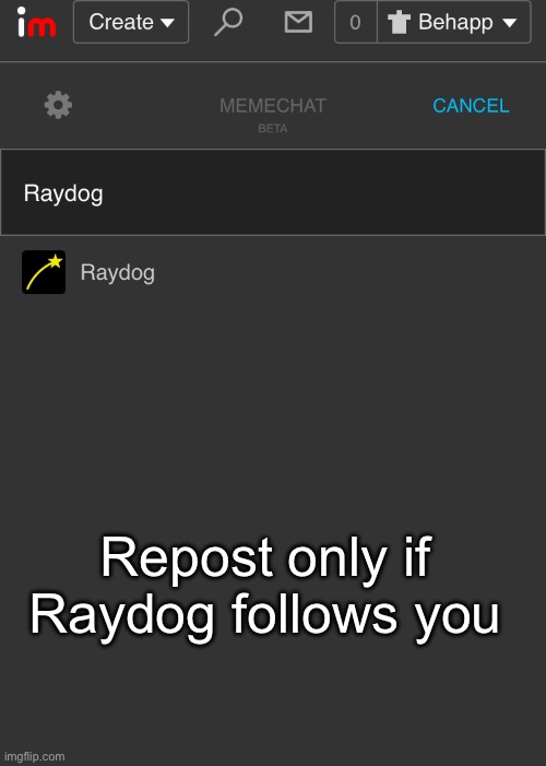 Repost only if Raydog follows you | made w/ Imgflip meme maker