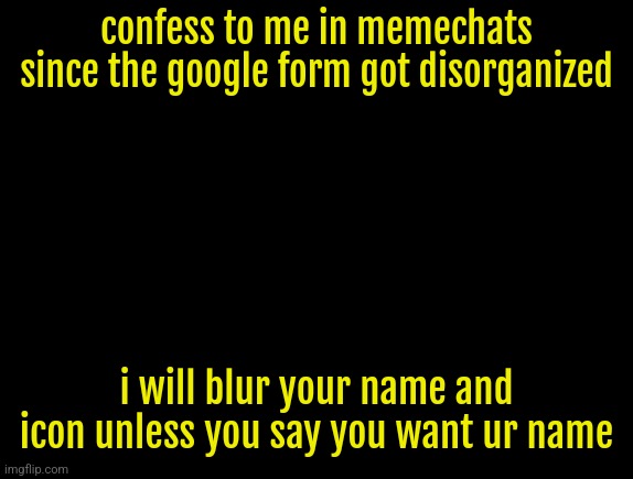 cyrus temp | confess to me in memechats since the google form got disorganized; i will blur your name and icon unless you say you want ur name | image tagged in cyrus temp | made w/ Imgflip meme maker