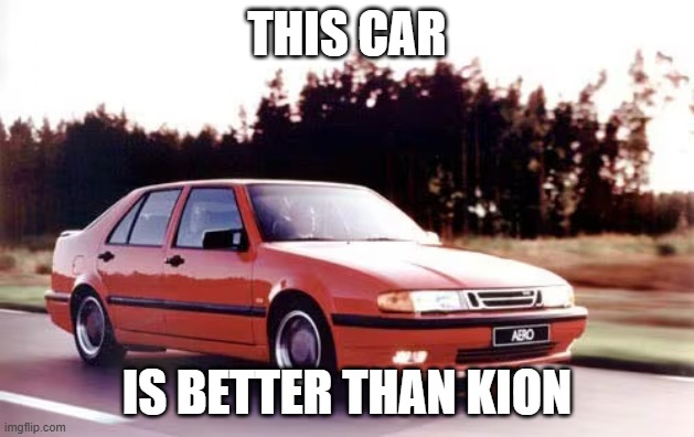 Car | THIS CAR; IS BETTER THAN KION | image tagged in car | made w/ Imgflip meme maker