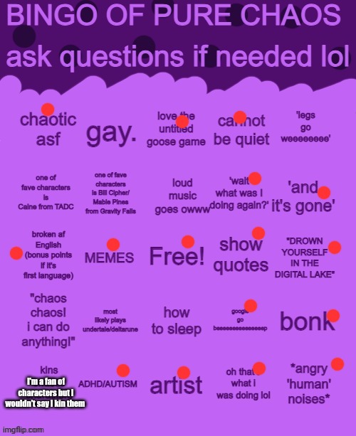 Bingo of pure chaos | I'm a fan of characters but I wouldn't say I kin them | image tagged in bingo of pure chaos | made w/ Imgflip meme maker