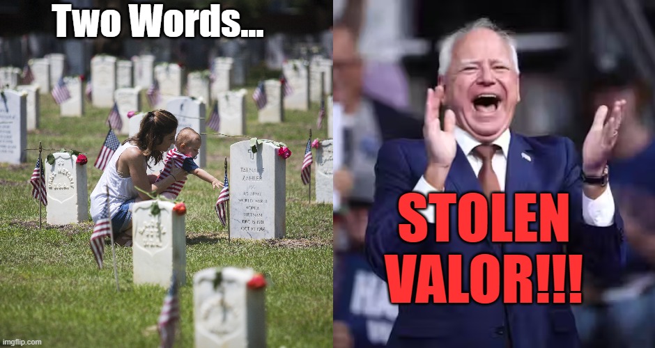 Two Words... STOLEN VALOR!!! | image tagged in walz,stolen valor | made w/ Imgflip meme maker