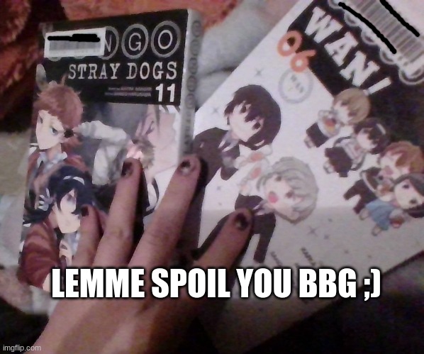 BSD manga from my local library (related cus everyone in it is prob bi) | LEMME SPOIL YOU BBG ;) | made w/ Imgflip meme maker