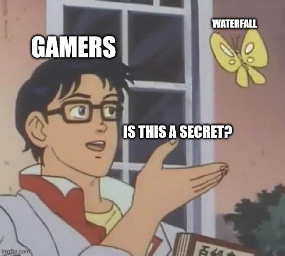 waterfall | WATERFALL; GAMERS; IS THIS A SECRET? | image tagged in memes,is this a pigeon | made w/ Imgflip meme maker