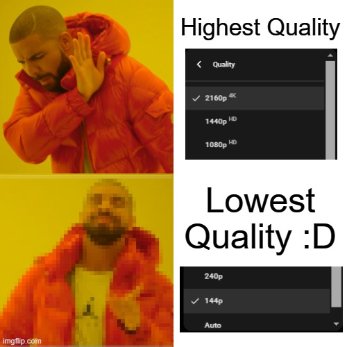 Modern Entertainment | Highest Quality; Lowest Quality :D | image tagged in memes,drake hotline bling | made w/ Imgflip meme maker