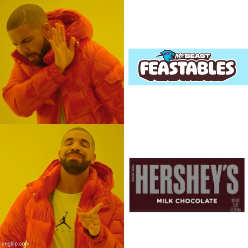 Hershey's is Better | image tagged in memes,drake hotline bling,feastables,hershey's | made w/ Imgflip meme maker