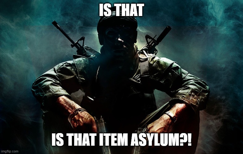 Is that X | IS THAT IS THAT ITEM ASYLUM?! | image tagged in is that x | made w/ Imgflip meme maker