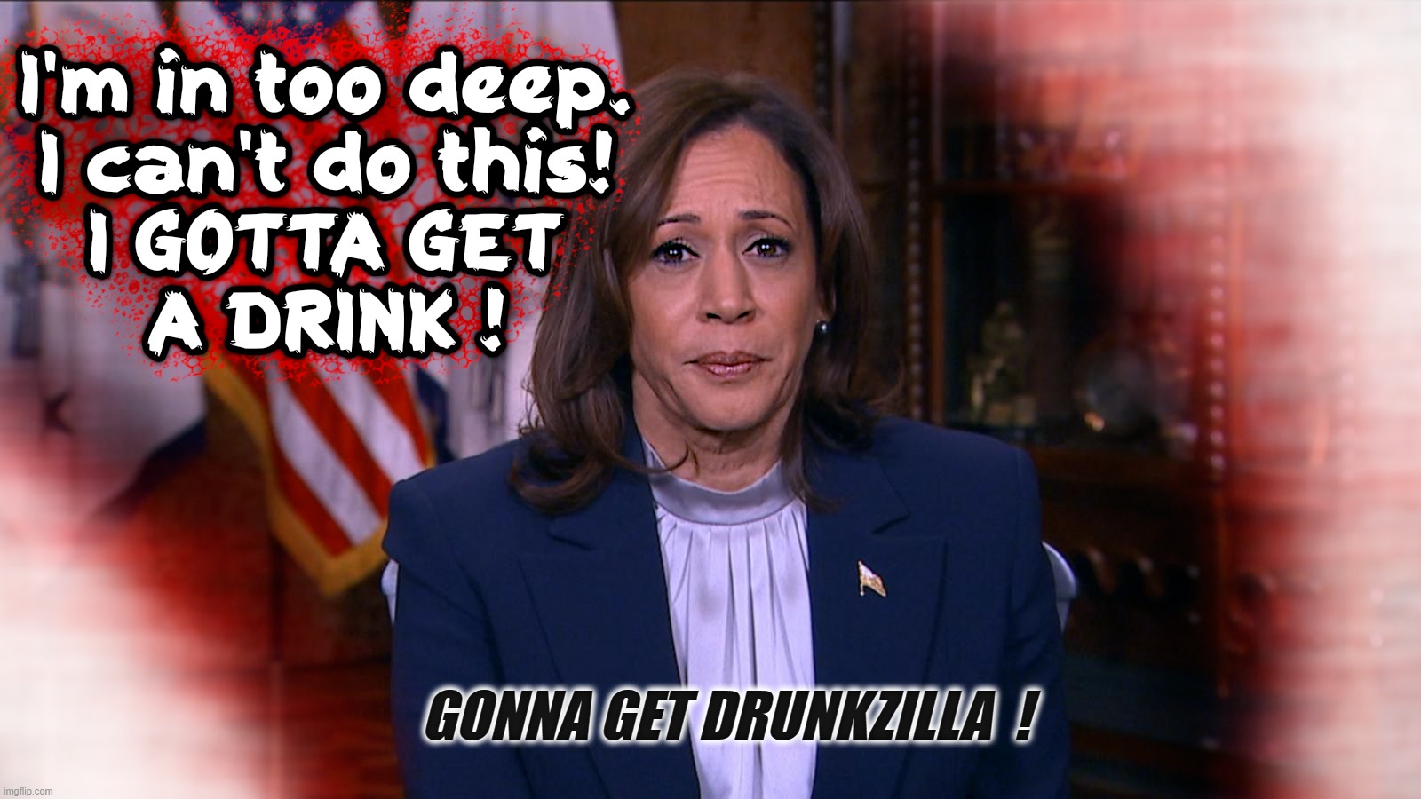 FEELING DEFEATED - GOTTA GET DRUNK ! | GONNA GET DRUNKZILLA  ! | image tagged in kamala,defeated,drunk,drink,drunkzilla,harris | made w/ Imgflip meme maker