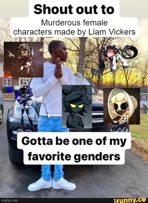 Hoping for more Internecion Cube | Murderous female characters made by Liam Vickers | image tagged in gotta be one of my favorite genders,murder drones,youtuber,animation | made w/ Imgflip meme maker