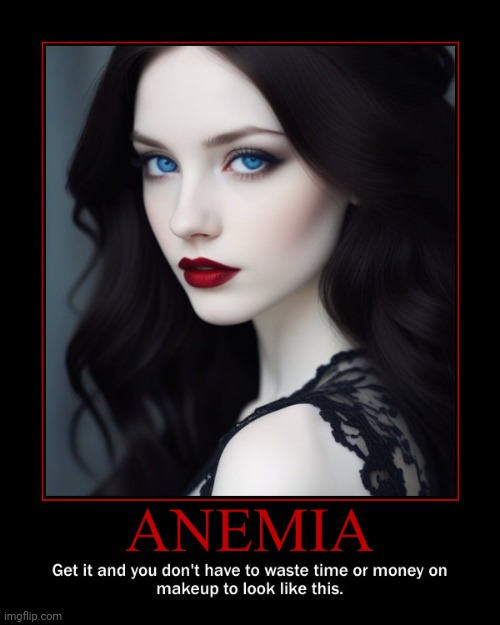 Anemia Motivational Poster | image tagged in motivational,anemia,pale skin,white skin,girl,goth | made w/ Imgflip meme maker