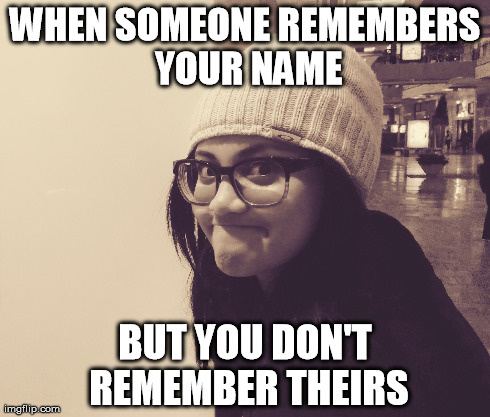 WHEN SOMEONE REMEMBERS YOUR NAME BUT YOU DON'T REMEMBER THEIRS | made w/ Imgflip meme maker