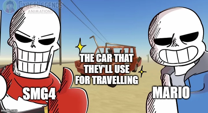 Real | THE CAR THAT THEY'LL USE FOR TRAVELLING; MARIO; SMG4 | image tagged in sans and papyrus thumbs up,smg4,memes | made w/ Imgflip meme maker