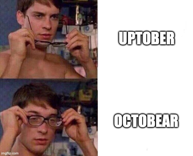 Spiderman Glasses | UPTOBER; OCTOBEAR | image tagged in spiderman glasses | made w/ Imgflip meme maker