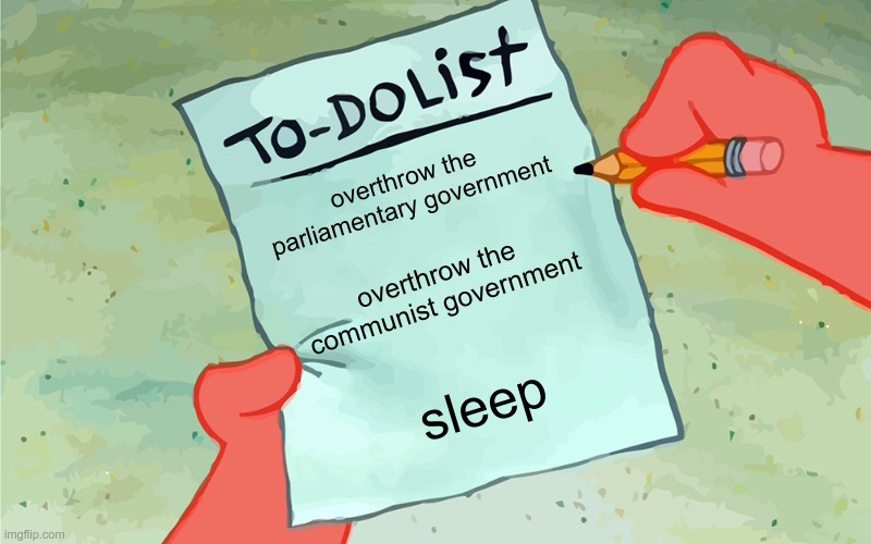 to do list | overthrow the parliamentary government; overthrow the communist government; sleep | image tagged in patrick to do list actually blank | made w/ Imgflip meme maker