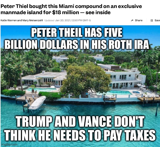 Trump doesn't want Peter thiel to pay taxes | PETER THEIL HAS FIVE BILLION DOLLARS IN HIS ROTH IRA; TRUMP AND VANCE DON'T THINK HE NEEDS TO PAY TAXES | made w/ Imgflip meme maker