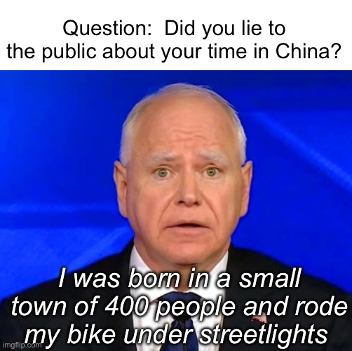 The “knucklehead” hath spoken | Question:  Did you lie to the public about your time in China? I was born in a small town of 400 people and rode my bike under streetlights | image tagged in politics lol,memes,derp | made w/ Imgflip meme maker