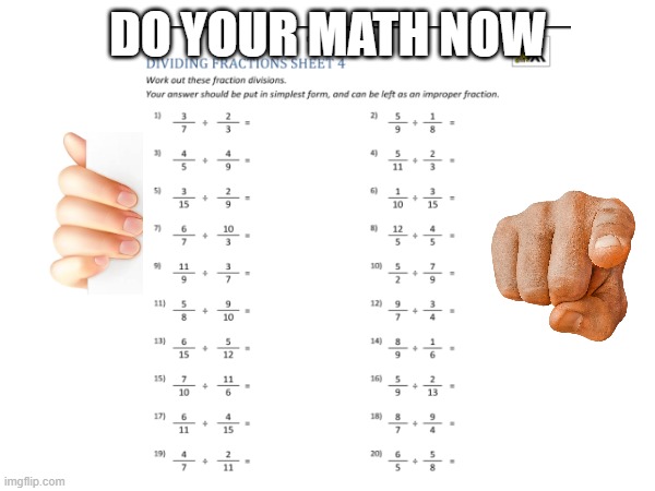 math | DO YOUR MATH NOW | image tagged in math | made w/ Imgflip meme maker