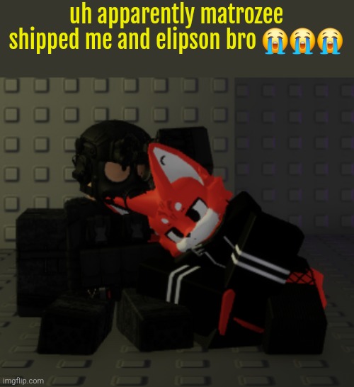 uh apparently matrozee shipped me and elipson bro 😭😭😭 | made w/ Imgflip meme maker
