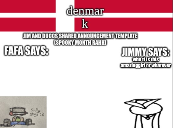 JIM AND DUCCS cOLLABED ANNOUNCEMENT TEMPLATE RAHHHHHHHHH | who tf is this amazinggirl or whatever | image tagged in jim and duccs collabed announcement template rahhhhhhhhh | made w/ Imgflip meme maker