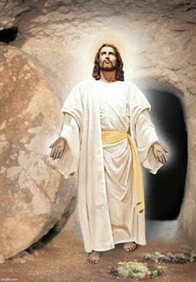 He is risen | image tagged in he is risen | made w/ Imgflip meme maker