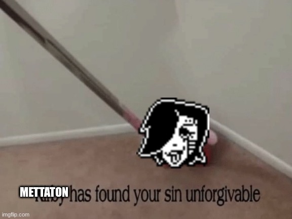 Kirby has found your sin unforgivable | METTATON | image tagged in kirby has found your sin unforgivable | made w/ Imgflip meme maker