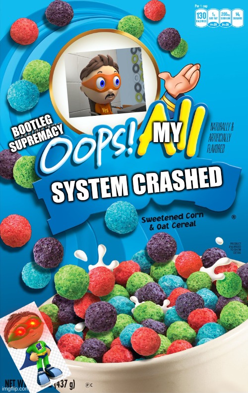 ANTIVIRUS IS NOT ENOUGH! | BOOTLEG SUPREMACY; MY; SYSTEM CRASHED | image tagged in oops all berries,protegent yes | made w/ Imgflip meme maker