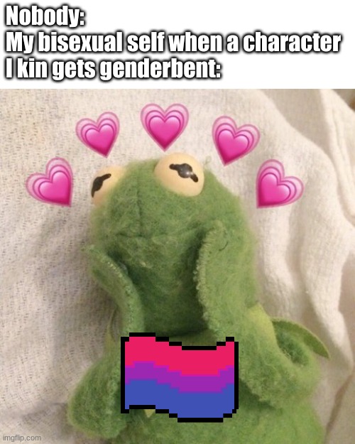 EEEEEEE | Nobody:
My bisexual self when a character I kin gets genderbent: | image tagged in blushing kermit,lgbt,lgbtq | made w/ Imgflip meme maker