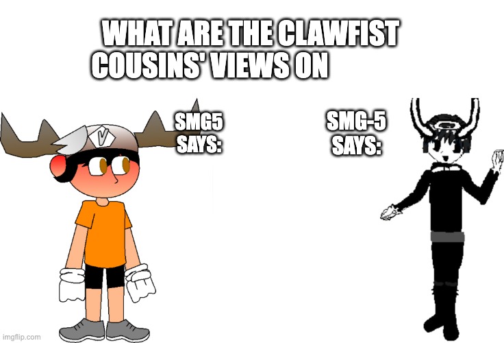 clawfist cousins' views on x Blank Meme Template