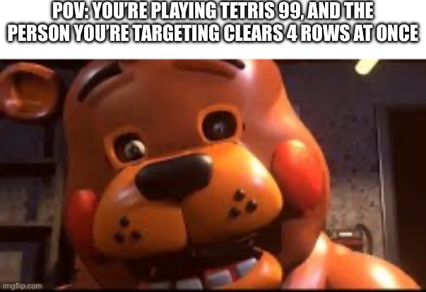 You’re cooked | POV: YOU’RE PLAYING TETRIS 99, AND THE PERSON YOU’RE TARGETING CLEARS 4 ROWS AT ONCE | made w/ Imgflip meme maker